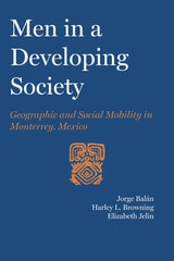 cover of Men in a Developing Society: Geographic and Social Mobility in Monterrey, Mexico