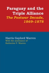 cover of Paraguay and the Triple Alliance: The Postwar Decade, 1869-1878