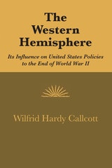 cover of The Western Hemisphere: Its Influence on United States Policies to the End of World War II