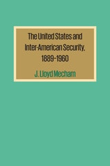 cover of The United States and Inter-American Security, 1889–1960
