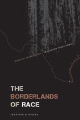 cover of The Borderlands of Race: Mexican Segregation in a South Texas Town