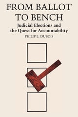 cover of From Ballot to Bench: Judicial Elections and the Quest for Accountability