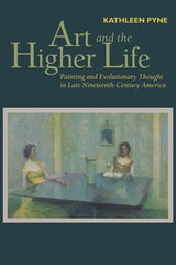 cover of Art and the Higher Life: Painting and Evolutionary Thought in Late Nineteenth-Century America