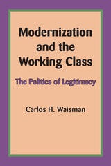 cover of Modernization and the Working Class: The Politics of Legitimacy