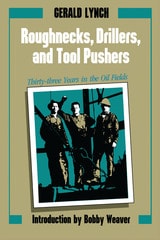 cover of Roughnecks, Drillers, and Tool Pushers: Thirty-three Years in the Oil Fields