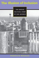 cover of The Illusion of Inclusion: The Untold Political Story of San Antonio
