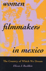 cover of Women Filmmakers in Mexico: The Country of Which We Dream