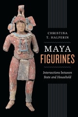 cover of Maya Figurines: Intersections between State and Household
