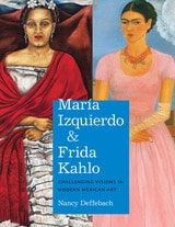 cover of María Izquierdo and Frida Kahlo: Challenging Visions in Modern Mexican Art