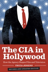 cover of The CIA in Hollywood: How the Agency Shapes Film and Television