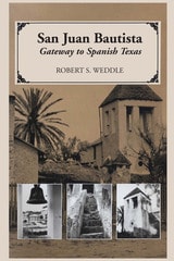 cover of San Juan Bautista: Gateway to Spanish Texas