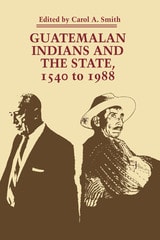 cover of Guatemalan Indians and the State: 1540 to 1988