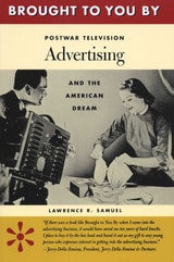 cover of Brought to You By: Postwar Television Advertising and the American Dream
