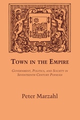 cover of Town in the Empire: Government, Politics, and Society in Seventeenth Century Popayán