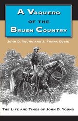 cover of A Vaquero of the Brush Country: The Life and Times of John D. Young