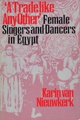 cover of A Trade like Any Other: Female Singers and Dancers in Egypt