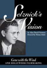 cover of Selznick's Vision: Gone with the Wind and Hollywood Filmmaking