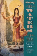 cover of Taking the Waters in Texas: Springs, Spas, and Fountains of Youth