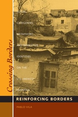 cover of Crossing Borders, Reinforcing Borders: Social Categories, Metaphors, and Narrative Identities on the U.S.-Mexico Frontier