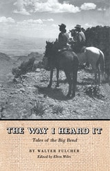 cover of The Way I Heard It: Tales of the Big Bend