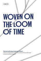 cover of Woven on the Loom of Time: Stories by Enrique Anderson-Imbert