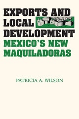 cover of Exports and Local Development: Mexico's New Maquiladoras