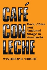 cover of Café con leche: Race, Class, and National Image in Venezuela