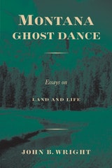 cover of Montana Ghost Dance: Essays on Land and Life