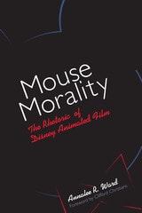 cover of Mouse Morality: The Rhetoric of Disney Animated Film