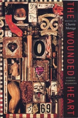 cover of The Wounded Heart: Writing on Cherríe Moraga