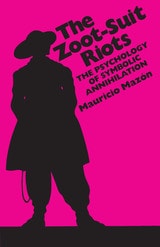 cover of The Zoot-Suit Riots: The Psychology of Symbolic Annihilation