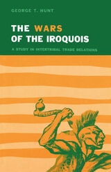 cover of Wars of the Iroquois: A Study in Intertribal Trade Relations