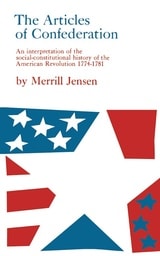 cover of The Articles of Confederation: An Interpretation of the Social-Constitutional History of the American Revolution, 1774-1781