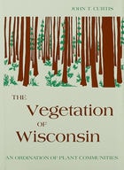 cover of The Vegetation of Wisconsin: An Ordination of Plant Communities