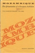 cover of Mozambique: The Africanization of a European Institution, The Zambesi Prazos, 1750–1902