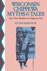 cover of Wisconsin Chippewa Myths & Tales: And Their Relation to Chippewa Life