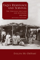 cover of Yaqui Resistance and Survival: The Struggle for Land and Autonomy, 1821–1910
