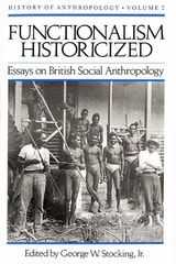 cover of Functionalism Historicized: Essays on British Social Anthopology