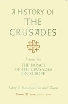 cover of A History of the Crusades, Volume VI: The Impact of the Crusades on Europe
