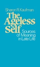 cover of The Ageless Self: Sources of Meaning in Late Life