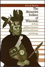cover of The Menomini Indians of Wisconsin: A Study of Three Centuries of Cultural Contact and Change