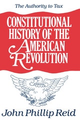 cover of Constitutional History of the American Revolution, Volume II: The Authority To Tax