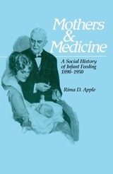 cover of Mothers and Medicine: A Social History of Infant Feeding, 1890–1950