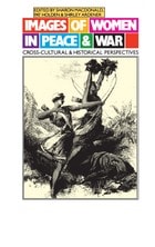 cover of Images of Women in Peace and War: Cross-cultural and Historical Perspectives