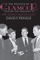 cover of The Politics of Glamour: Ideology and Democracy in the Screen Actors Guild