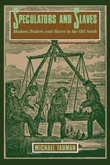 cover of Speculators And Slaves: Masters, Traders, And Slaves In The Old South