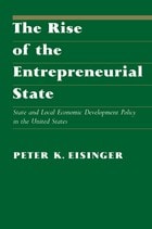 cover of The Rise of the Entrepreneurial State: State and Local Economic Development Policy in the United States