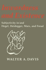 cover of Inwardness and Existence: Subjectivity in/and Hegel, Heidegger, Marx, and Freud
