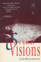 cover of Sexual Visions: Images Of Gender In Science And Medicine Between The Eighteenth And Twentieth Centuries
