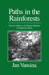 cover of Paths in the Rainforests: Toward a History of Political Tradition in Equatorial Africa